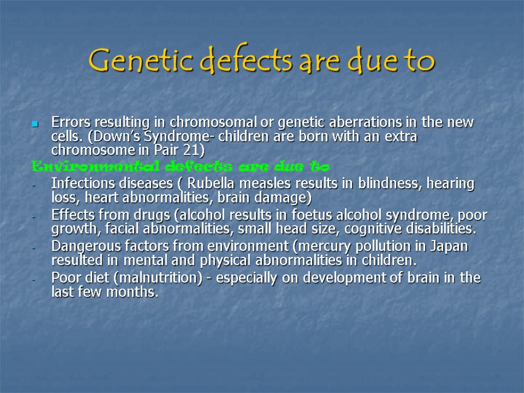 Genetic defects are due to Errors resulting in chromosomal or genetic aberrations in the